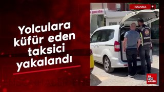 Ataşehir’de yolculara küfür yağdıran taksici yakalandı