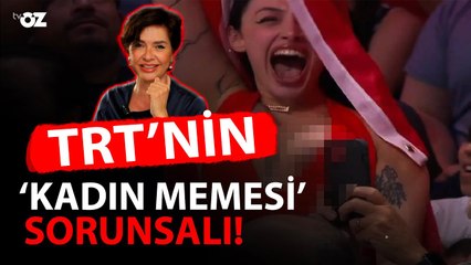 TRT’NİN ‘KADIN MEMESİ’ SORUNSALI!