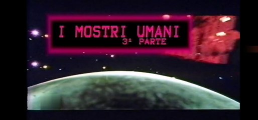 Speciale Fantascienza "I Mostri Umani (Parte 3)