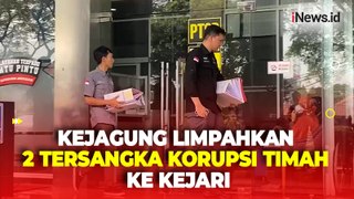 Segera Disidang, Kejagung Limpahkan 2 Tersangka Kasus Korupsi Timah ke Kejari Jaksel