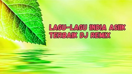 Lagu-Lagu India Asiik Terbaik - DjRemix