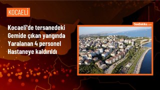 Kocaeli Başiskele'deki tersanede çıkan yangında 4 personel yaralandı