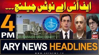 ARY News 4 PM Headlines | 4th June 2024 | FIA Notice Challenge