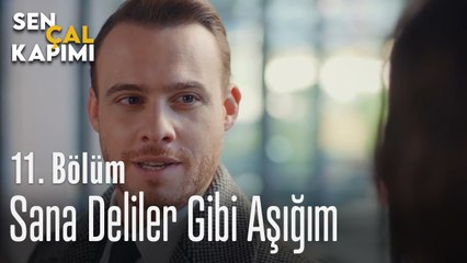Sana Deliler Gibi Aşığım - Sen Çal Kapımı 11. Bölüm
