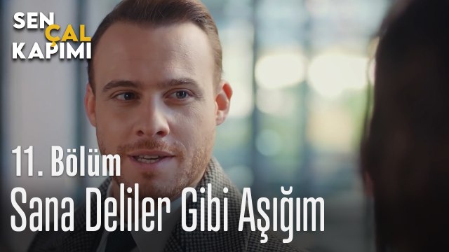 Sana Deliler Gibi Aşığım - Sen Çal Kapımı 11. Bölüm