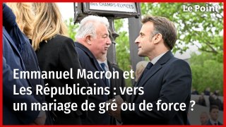 Emmanuel Macron et Les Républicains : vers un mariage de gré ou de force ?