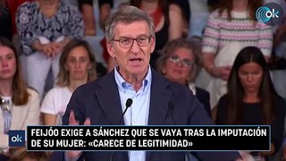 Feijóo exige a Sánchez que se vaya tras la imputación de su mujer «Carece de legitimidad»