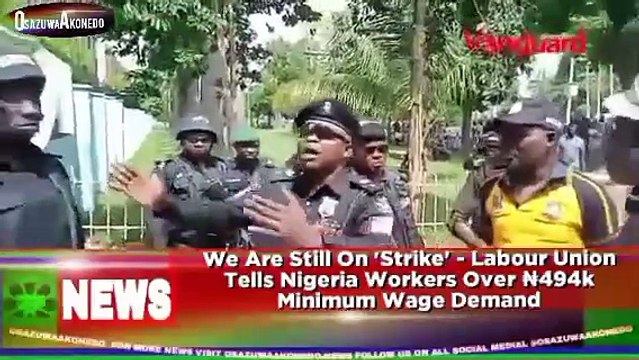 We Are Still On 'Strike' - Labour Union Tells Nigeria Workers Over ₦494k Minimum Wage Demand ~ OsazuwaAkonedo