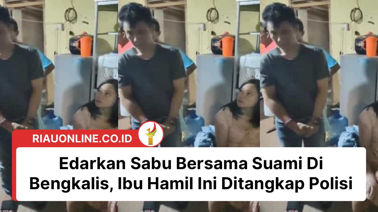 Edarkan Sabu Bersama Suami Di Bengkalis, Ibu Hamil Ini Ditangkap Polisi