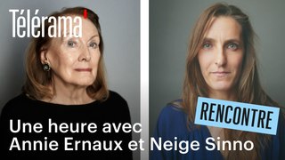 Annie Ernaux et Neige Sinno : rencontre croisée