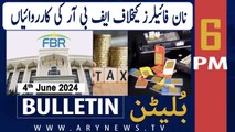 ARY News 6 PM Bulletin News 4th June 2024 | FBR Actions against non-filers