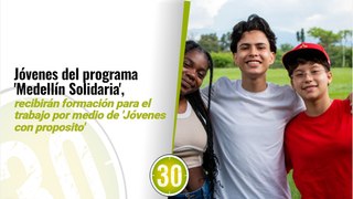 Jóvenes del programa Medellín Solidaria, recibirán formación para el trabajo
