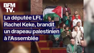 La députée LFI, Rachel Keke, a brandi un drapeau palestinien à l’Assemblée