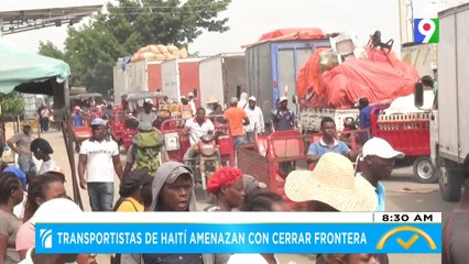 Transportistas de Haití amenazan con cerrar frontera| El Despertador SIN