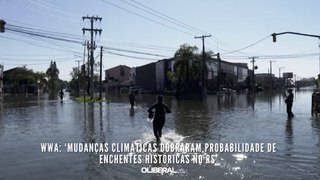 WWA ‘Mudanças climáticas dobraram probabilidade de enchentes históricas no RS’
