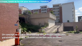 À Troyes, l’avenir de l’ex-CAF passe désormais par l’hôtellerie