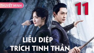 LIỄU DIỆP TRÍCH TINH THẦN - Tập 11 [Thuyết Minh] | Đường Hiểu Thiên & Trang Đạt Phi