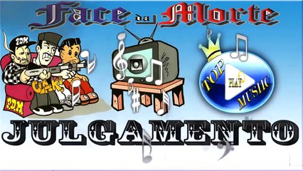 FACE DA MORTE - JULGAMENTO ♪(LETRA+DOWNLOAD)♫