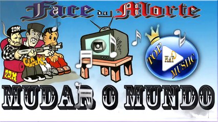 FACE DA MORTE - MUDAR O MUNDO ♪(LETRA+DOWNLOAD)♫