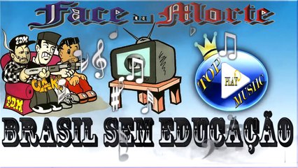 FACE DA MORTE - BRASIL SEM EDUCAÇÃO ♪(LETRA+DOWNLOAD)♫