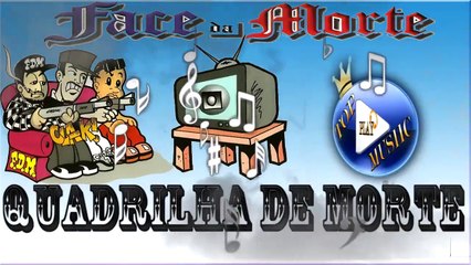 FACE DA MORTE - QUADRILHA DE MORTE ♪(LETRA+DOWNLOAD)♫