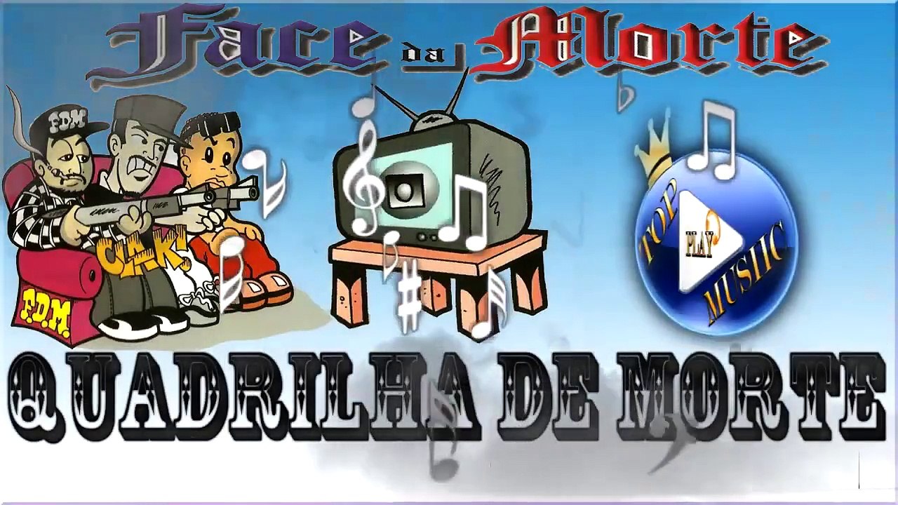 FACE DA MORTE - QUADRILHA DE MORTE ♪(LETRA+DOWNLOAD)♫