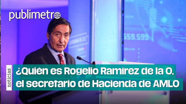 ¿Quién es Rogelio Ramírez de la O, el secretario de Hacienda de AMLO y Sheinbaum?v