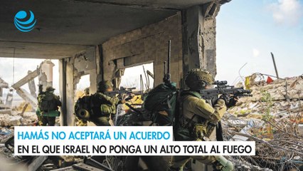 Hamás no aceptará un acuerdo en el que Israel no ponga un alto total al fuego