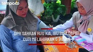 DPR Sahkan RUU KIA, Ibu Pekerja Dapat Cuti Melahirkan Paling Lama 6 Bulan