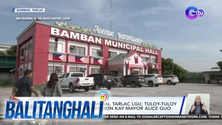 Operasyon ng Bamban, Tarlac LGU, tuloy-tuloy sa kabila ng suspension kay Mayor Alice Guo | Balitanghali