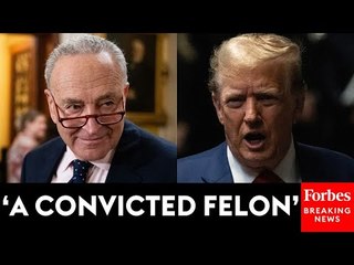 JUST IN: Chuck Schumer Reacts To GOP Outrage After Trump Guilty Verdict In Hush Money Case