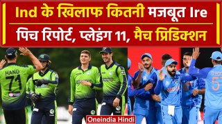 Ind vs Ire: Rohit की India के सामने Stirling की Ireland, Pitch Report, Playing 11 |वनइंडिया हिंदी