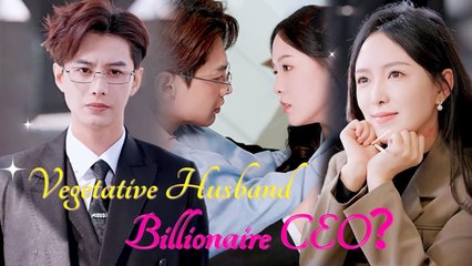 Vegetative Husband Billionaire CEO? Full Movie