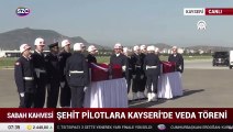 Şehit pilotlara Kayseri'de veda töreni