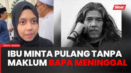 Dapat tahu pemergian bapa dalam perjalanan pulang - Anak Pyanhabib