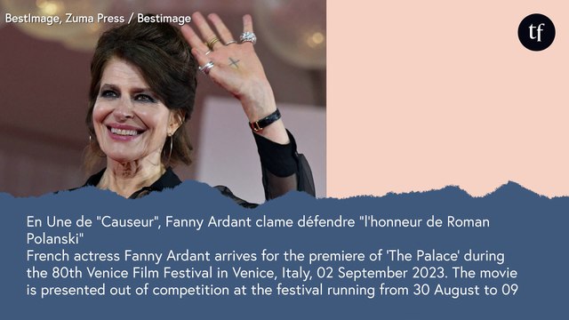 En Une de Causeur , Fanny Ardant clame défendre l'honneur de Roman Polanski