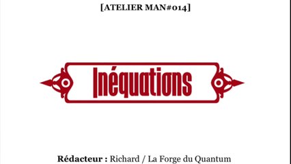 ATELIER Man#014 - Inéquations...