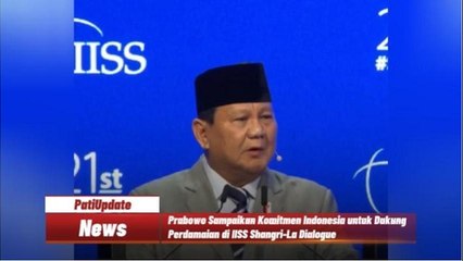 Pidato Prabowo Subianto di IISS Shangri-La Dialogue Tentang Komitmen Indonesia
