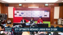 Jelang Lawan Irak, STY Optimistis Timnas Indonesia Bisa Menangi Pertandingan