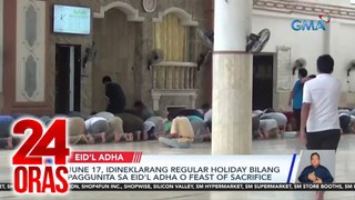 June 17, idineklarang regular holiday bilang paggunita sa Eid'l Adha o Feast of Sacrifice | 24 Oras