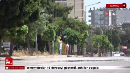 Antalya'da termometreler 46 dereceyi gösterdi