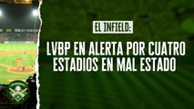 El Infield #163 // LVBP en alerta por cuatro estadios en mal estado