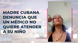 Madre cubana denuncia que un médico no quiere atender a su niño