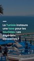 La Tunisie instaure une taxe pour les touristes : Les Algériens concernés ?