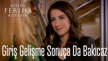 Giriş Gelişme Sonuça Da Bakıcaz Artık- Adını Feriha Koydum 7. Bölüm