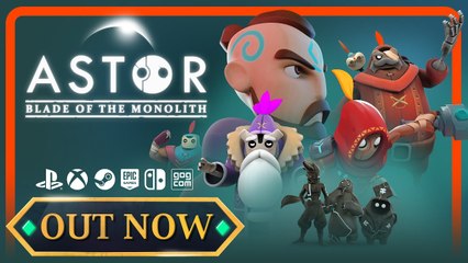 Astor Blade of the Monolith - Trailer de lancement