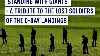 ‘Standing with Giants’ - a tribute to the lost soldiers of the D-Day landings
