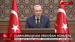 Cumhurbaşkanı Erdoğan: Herkes özgürce siyaset yapabilir, terörle demokrasi bir arada olmaz