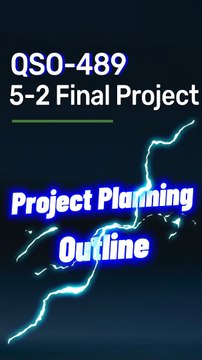 Creating a Project Planning Outline: QSO 489 5-2 Final Project Milestone Two Guide
