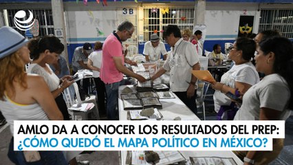 AMLO da a conocer los resultados del PREP: ¿Cómo quedó el mapa político en México?